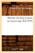 Histoire Du Droit Romain Au Moyen �ge (�d.1839)