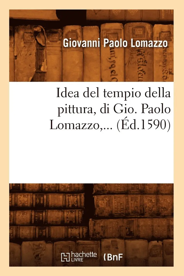 Giovanni Paolo Lomazzo - Idea del Tempio Della Pittura, Di Gio (Éd.1590), Häftad. Tillgänglighet: Lägg i varukorg