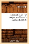 Introduction En l'Art Analytic, Ou Nouvelle Algebre (Ed.1630)