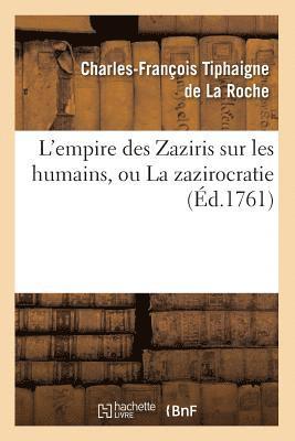 Charles-François Tiphaigne de la Roche - L'Empire Des Zaziris Sur Les Humains, Ou La Zazirocratie (Éd.1761), Häftad. Tillgänglighet: Lägg i varukorg