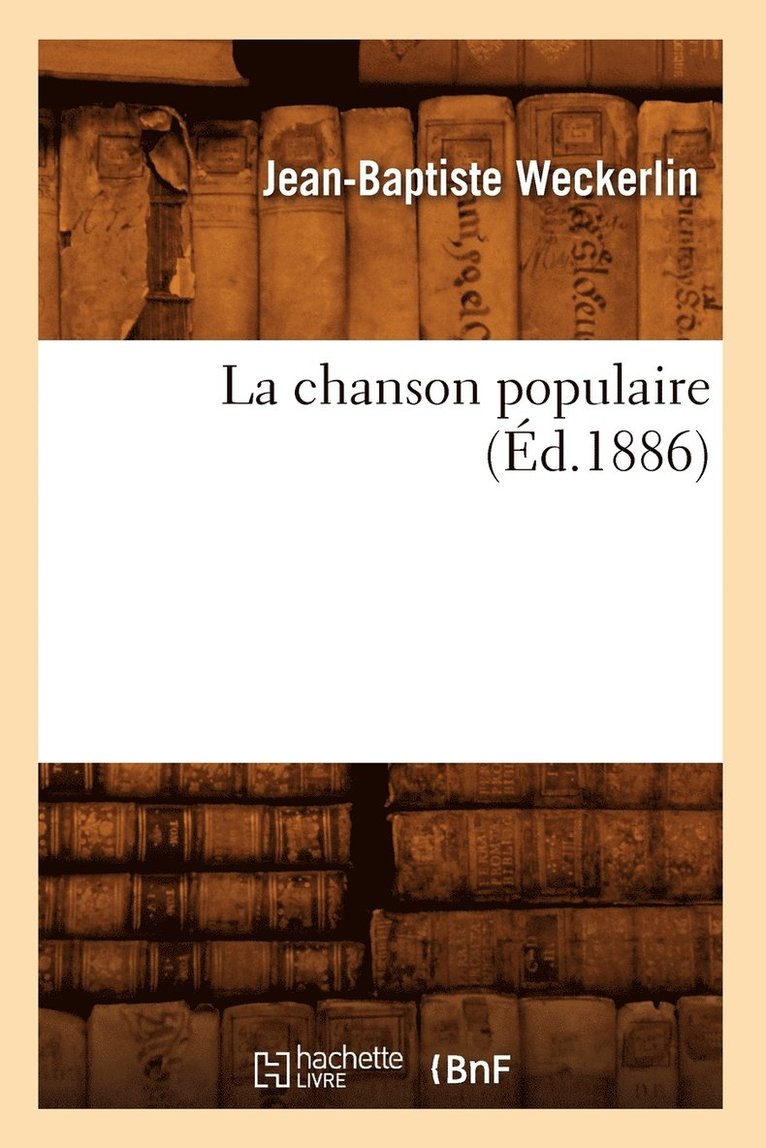 Jean-Baptiste Weckerlin - La Chanson Populaire (Éd.1886), Häftad. Tillgänglighet: Lägg i varukorg