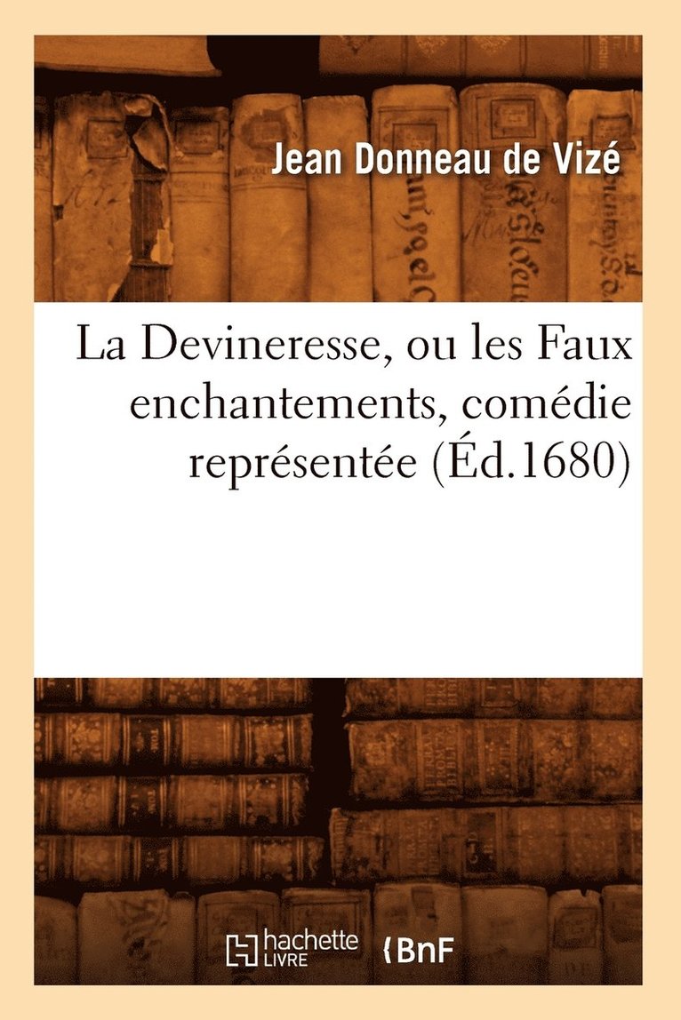 Jean Donneau de Vizé - La Devineresse, Ou Les Faux Enchantements, Comédie Représentée (Éd.1680), Häftad. Tillgänglighet: Lägg i varukorg