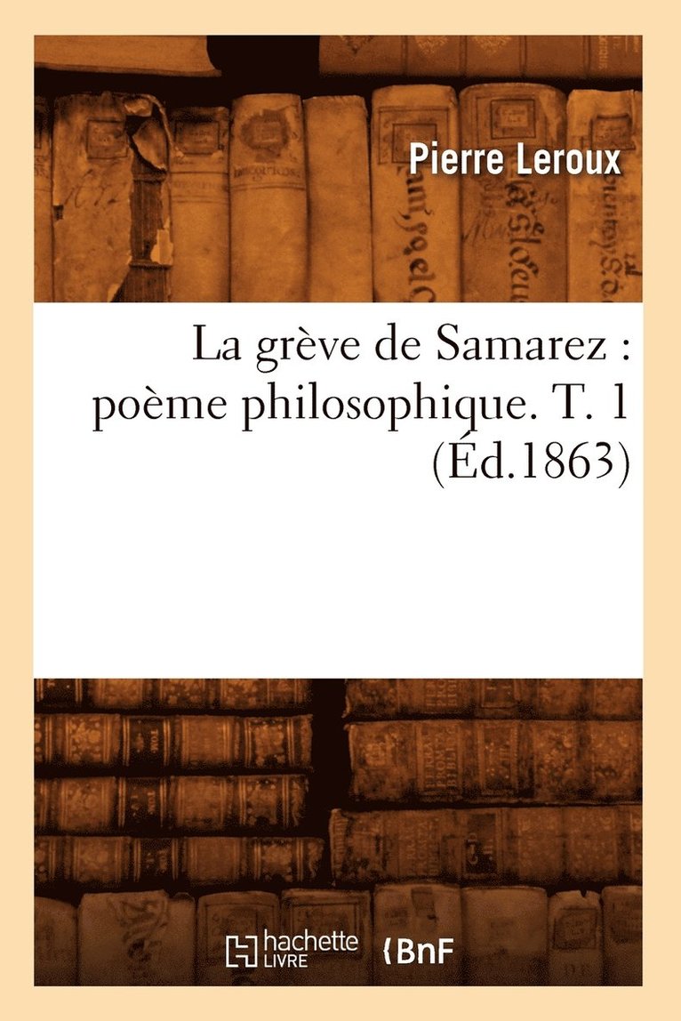 Pierre LeRoux - La Grève de Samarez: Poème Philosophique. T. 1 (Éd.1863), Häftad