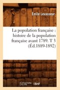 La Population Francaise: Histoire de la Population Francaise Avant 1789. T 3 (Ed.1889-1892)