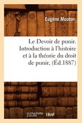 Le Devoir de Punir. Introduction A l'Histoire Et A La Theorie Du Droit de Punir, (Ed.1887)