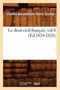 Droit Civil Fran�ais. Vol.8 (�d.1824-1828)