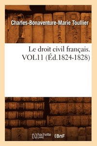 Le Droit Civil Franais. Vol11 (d.1824-1828)