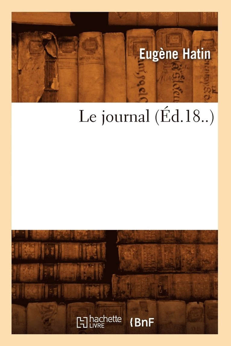 Eugene Hatin, Eugène Hatin - Le Journal (Éd.18..), Häftad