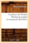 Le Prince, de Nicolas Machiaval, Traduit Et Comment (d.1683)