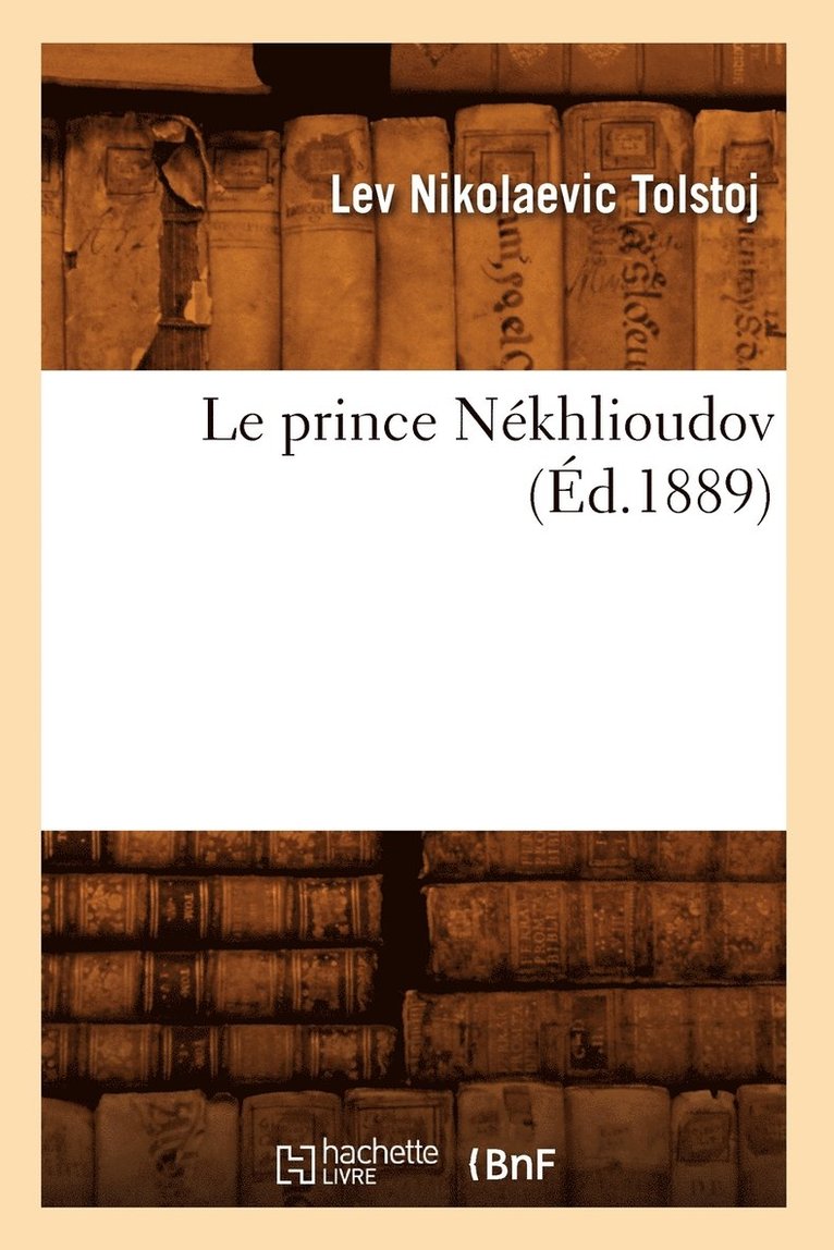 Léon Tolstoï - Le Prince Nékhlioudov (Éd.1889), Häftad