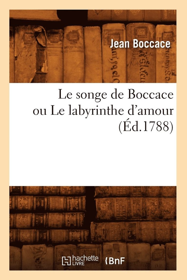 Jean Boccace - Le Songe de Boccace Ou Le Labyrinthe d'Amour (Éd.1788), Häftad. Tillgänglighet: Lägg i varukorg