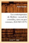 Les Contemporains de Moliere: Recueil de Comedies, Rares Ou Peu Connues, (Ed.1863-1875)