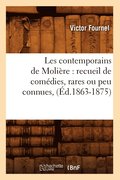 Les Contemporains de Moliere: Recueil de Comedies, Rares Ou Peu Connues, (Ed.1863-1875)