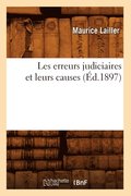 Les Erreurs Judiciaires Et Leurs Causes (Ed.1897)
