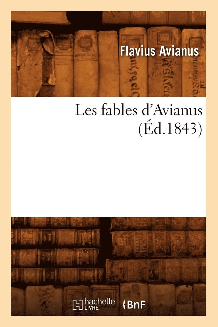 Flavius Avianus - Les Fables d'Avianus (Éd.1843), Häftad