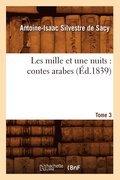 Les Mille Et Une Nuits: Contes Arabes. Tome 3 (�d.1839)