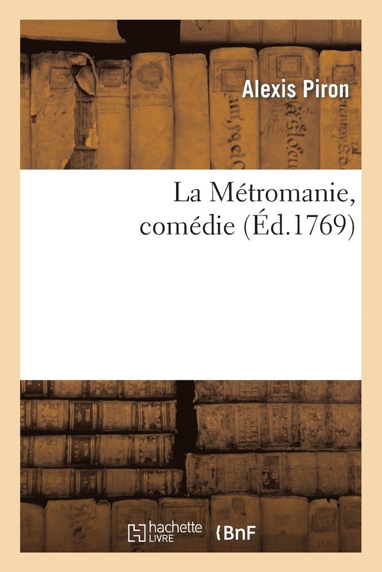Alexis Piron - La Métromanie, Comédie, Häftad