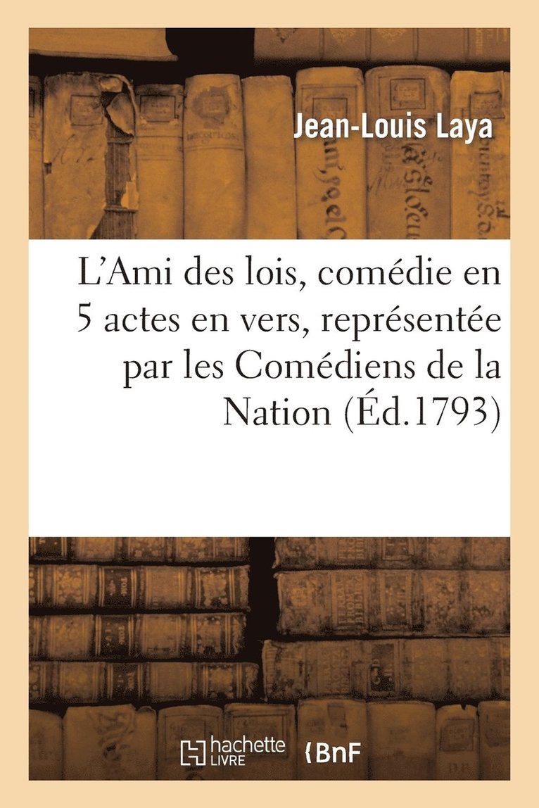 Jean-Louis Laya - L'Ami des lois, comédie en 5 actes en vers, représentée par les Comédiens de la Nation, Häftad. Tillgänglighet: Lägg i varukorg