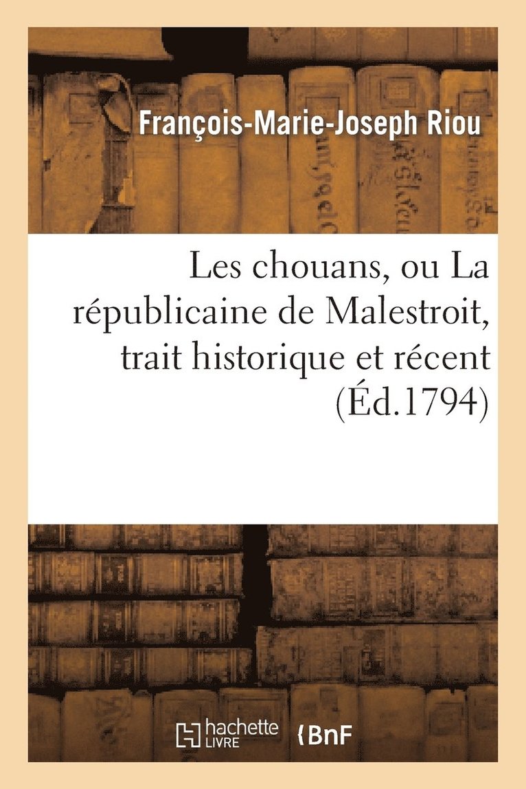 François-Marie-Joseph Riou, Joseph Pain - Les chouans, ou La républicaine de Malestroit, trait historique et récent, en un acte, en prose, Häftad. Tillgänglighet: Lägg i varukorg