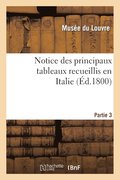 Notice Des Principaux Tableaux Recueillis En Italie. Troisième Partie.
