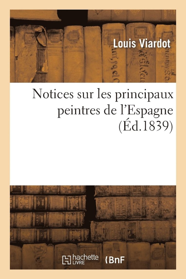Louis Viardot - Notices Sur Les Principaux Peintres de l'Espagne, Häftad. Tillgänglighet: Lägg i varukorg