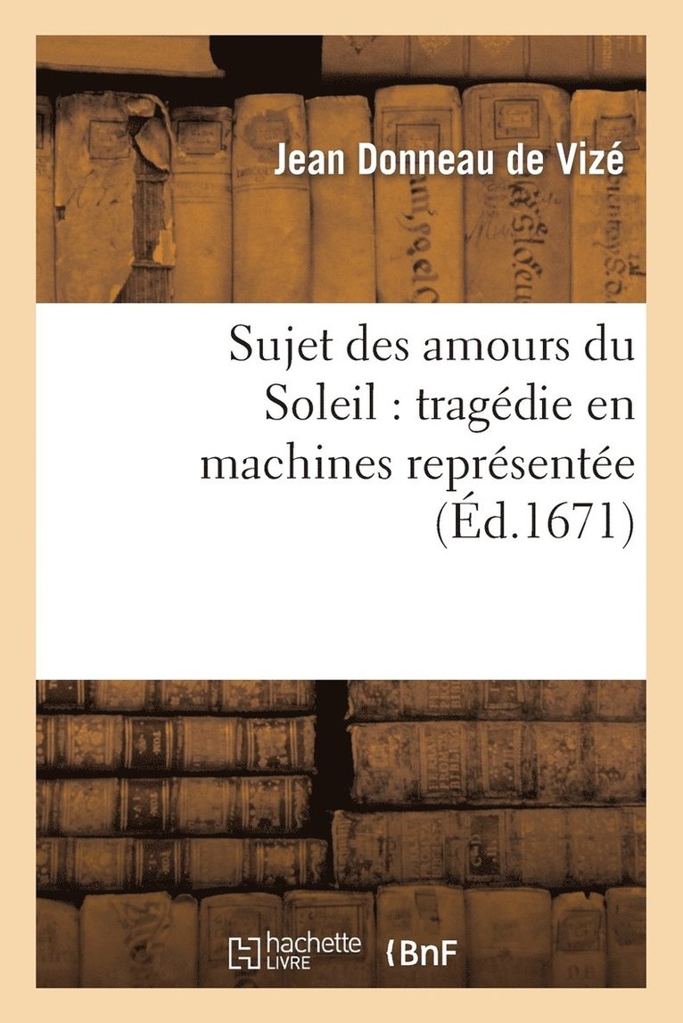 Jean Donneau de Vizé - Sujet des amours du Soleil, Häftad. Tillgänglighet: Lägg i varukorg