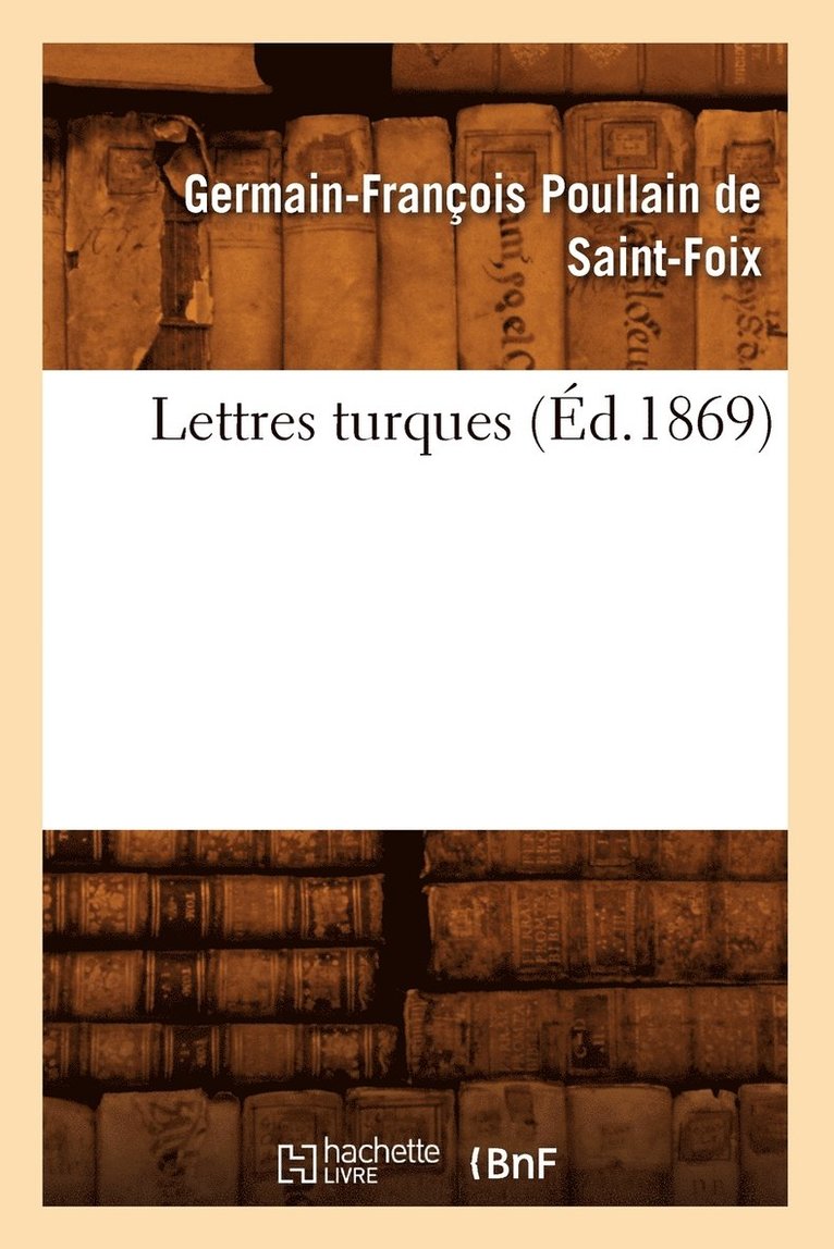 Germain-Françoi Poullain de Saint-Foix - Lettres Turques (Éd.1869), Häftad