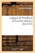 Logique de Port-Royal ([Nouvelle Edition]) (Ed.1874)