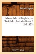 Manuel Du Bibliophile, Ou Traite Du Choix Des Livres. 2 (Ed.1823)