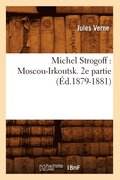 Michel Strogoff: Moscou-Irkoutsk. 2e Partie (d.1879-1881)
