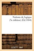 Notions de Logique (5e Ediiton) (Ed.1884)