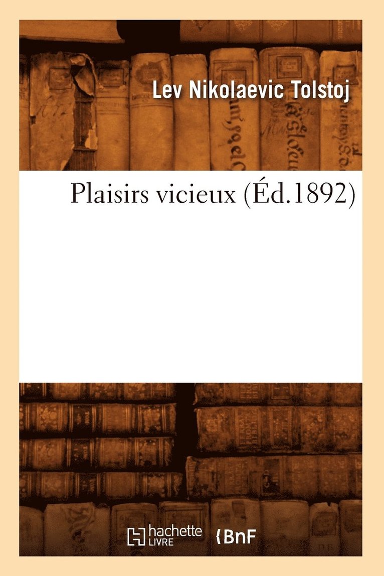 Léon Tolstoï - Plaisirs Vicieux (Éd.1892), Häftad