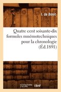 Quatre Cent Soixante-Dix Formules Mnemotechniques Pour La Chronologie (Ed.1891)