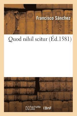 Francisco Sánchez - Quod Nihil Scitur (Éd.1581), Häftad