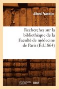 Recherches Sur La Bibliotheque de la Faculte de Medecine de Paris (Ed.1864)