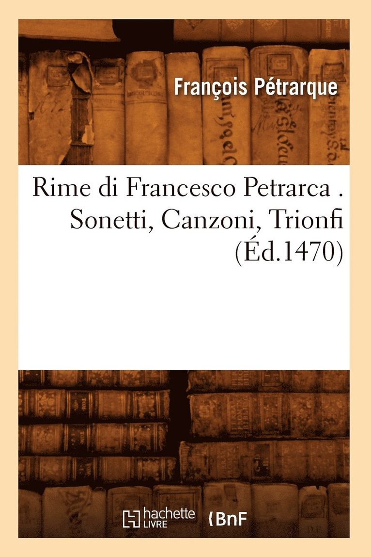 François Pétrarque - Rime Di Francesco Petrarca . Sonetti, Canzoni, Trionfi (Éd.1470), Häftad. Tillgänglighet: Lägg i varukorg