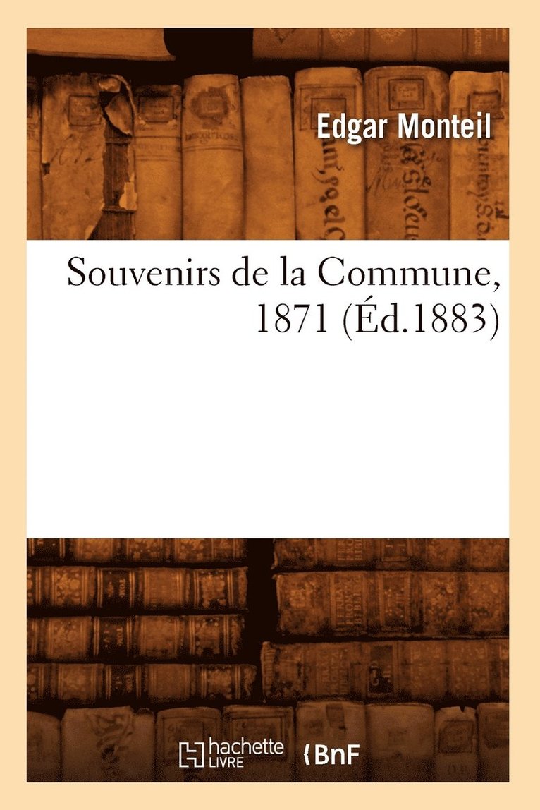 Edgar Monteil - Souvenirs de la Commune, 1871 (Éd.1883), Häftad. Tillgänglighet: Lägg i varukorg
