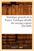 Statistique Generale de la France. Catalogue Detaille Des Ouvrages Exposes (Ed.1889)