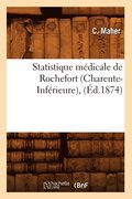 Statistique Medicale de Rochefort (Charente-Inferieure), (Ed.1874)