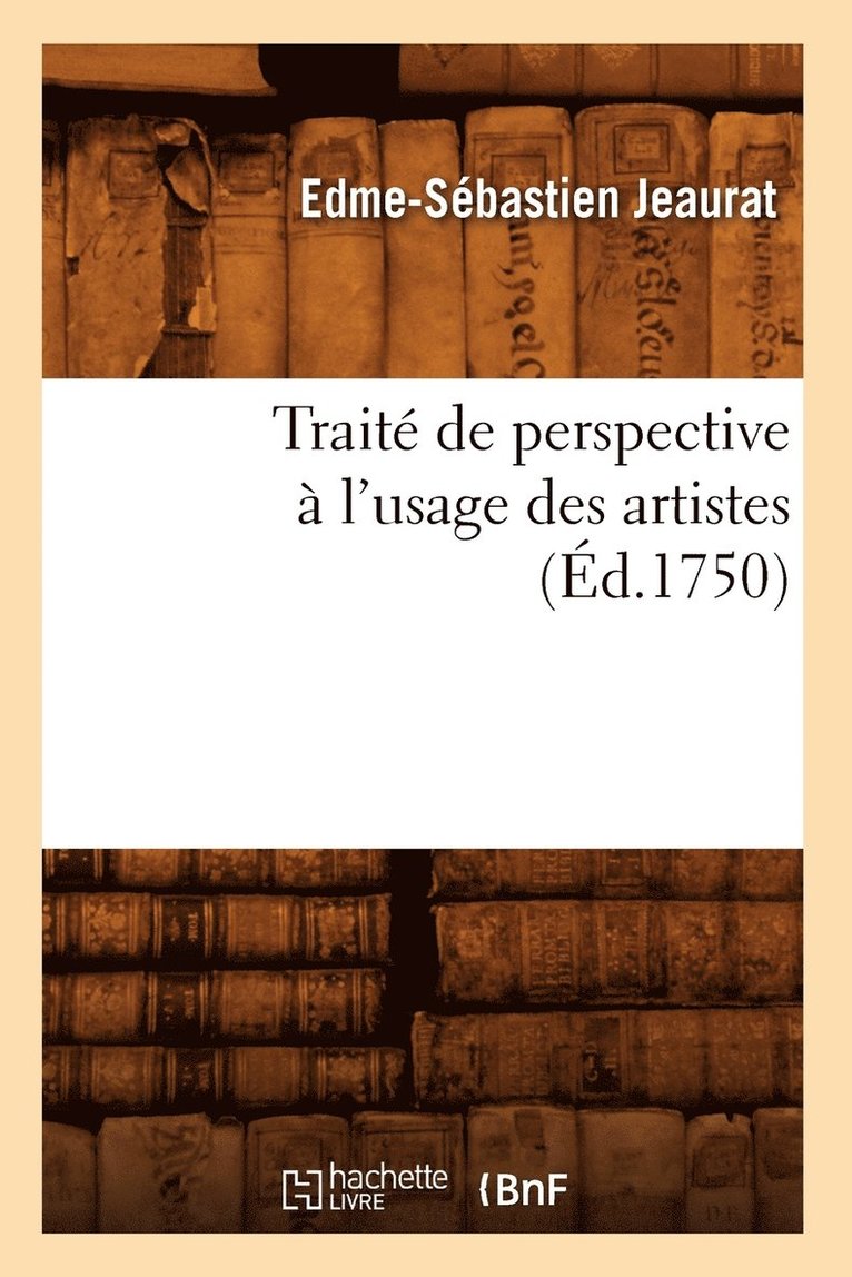 Edme-Sébastien Jeaurat - Traité de Perspective À l'Usage Des Artistes (Éd.1750), Häftad. Tillgänglighet: Lägg i varukorg