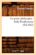 Un Po�te Philosophe: Sully-Prudhomme (�d.1882)