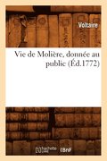 Vie de Moliere, Donnee Au Public (Ed.1772)