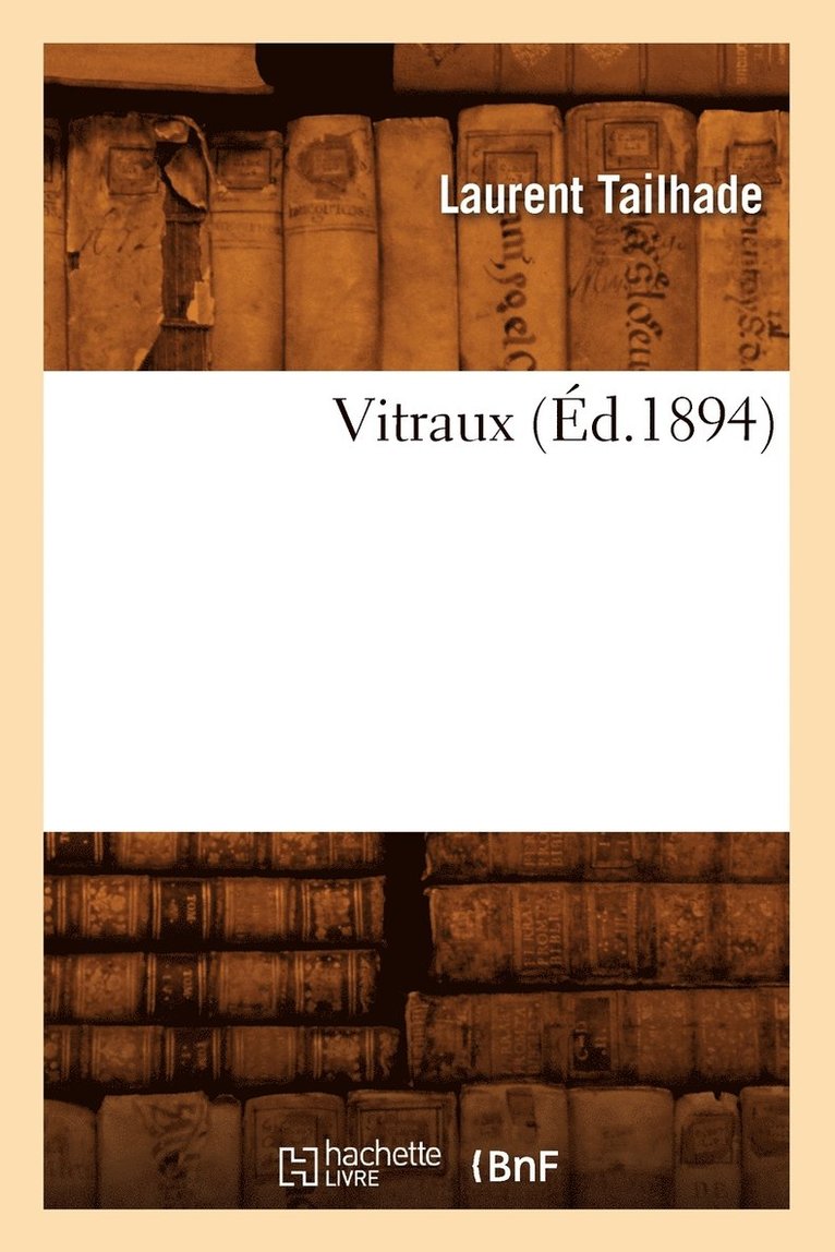 Laurent Tailhade - Vitraux (Éd.1894), Häftad