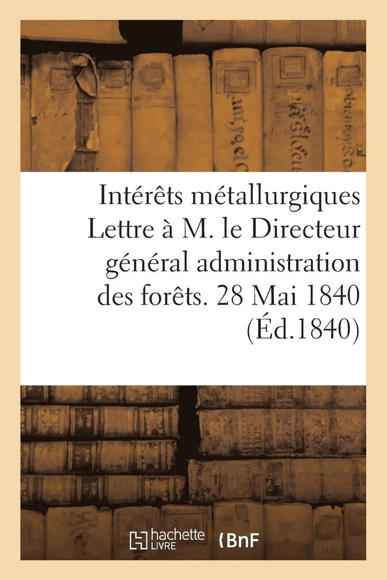 Comité Des Intérêts Métallurgiques. Lettre À M. Le Directeur Général de l'Administration Des Forêts
