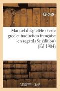 Manuel d'pictte: Texte Grec Et Traduction Franaise En Regard (8e dition)