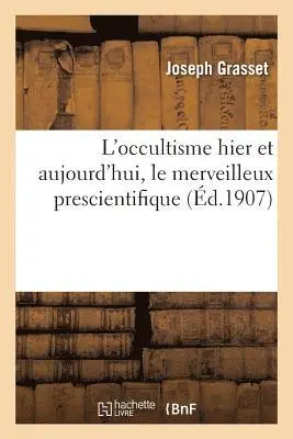 Joseph Grasset - L'Occultisme Hier Et Aujourd'hui, Le Merveilleux Prescientifique, Häftad. Tillgänglighet: Lägg i varukorg
