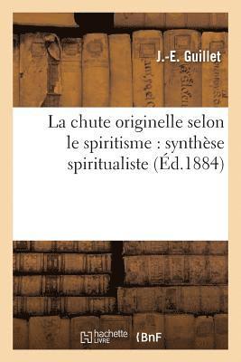 La Chute Originelle Selon Le Spiritisme: Synthèse Spiritualiste