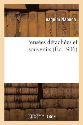 Joaquim Nabuco - Pensées Détachées Et Souvenirs, Häftad