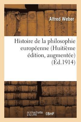 Alfred Weber - Histoire de la Philosophie Européenne (Huitième Édition, Augmentée), Häftad