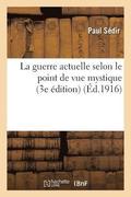La Guerre Actuelle Selon Le Point de Vue Mystique (3e dition)